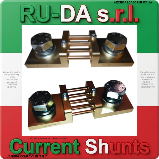 Current Shunt range 750A 60mV to 1000A 60mV DIN 43703 RU-DA ITALY SHUNTS LEADING COMPANY IN ITALY IN THE MANUFACTURE OF CURRENT SHUNTS RU-DA ITALY SHUNTS RU-DA ITALIA SHUNT RU-DA S.R.L. AZIENDA LEADER NELLA PRODUZIONE DI SHUNT IN ITALIA. RU-DA Italy top quality Shunts. Italy current Shunt Nebenwiderstand Nebenwiederstände Messwiderstand Strom shunt Nebenwiderstand Amps Derivatore di corrente Deviatore di corrente SHUNTS Dérivateur Shunt de mesure de courant Résistance de shunt Derivador (shunt) de corriente continua Derivador amperímetro Current Shunt Resistors Ammeter Shunts Derivadores de Corrente Shunt Derivador de Corrente DIN 43703 DIN43703 RU-DA SHUNTS 100% MADE IN ITALY SHUNT MADE IN ITALY SHUNT ITALIANI SHUNT RU-DA ITALIA ITALIEN ITALIE EUROPE EUROPA UE SHUNT KA Shunt 0,5A Shunt 1A Shunt 1,5A Shunt 2A Shunt 2,5A Shunt 3A Shunt 4A Shunt 5A Shunt 6A Shunt 8A Shunt 10A Shunt 12A Shunt 15A Shunt 20A Shunt 25A Shunt 30A Shunt 40A Shunt 50A Shunt 60A Shunt 75A Shunt 80A Shunt 100A Shunt 120A Shunt 150A Shunt 200A Shunt 250A Shunt 300A Shunt 350A Shunt 400A Shunt 500A Shunt 600A Shunt 700A Shunt 750A Shunt 800A Shunt 1000A Shunt 1200A Shunt 1250A Shunt 1300A Shunt 1500A Shunt 1600A Shunt 1800A Shunt 2000A Shunt 2500A Shunt 3000A Shunt 3500A Shunt 4000A Shunt 4500A Shunt 5000A Shunt 6000A Shunt 7000A Shunt 8000A Shunt 9000A Shunt 10000A Shunt 12000A Shunt 13000A Shunt 14000A Shunt 15000A Shunt 16000A Shunt 17000A Shunt 18000A Shunt 20000A Shunt 25000A Shunt 30000A Shunt 0,5 AMPERE Shunt 1 AMPERE Shunt 1,5 AMPERE Shunt 2 AMPERE Shunt 2,5 AMPERE Shunt 3 AMPERE Shunt 4 AMPERE Shunt 5 AMPERE Shunt 6 AMPERE Shunt 8 AMPERE Shunt 10 AMPERE Shunt 12 AMPERE Shunt 15 AMPERE Shunt 20 AMPERE Shunt 25 AMPERE Shunt 30 AMPERE Shunt 40 AMPERE Shunt 50 AMPERE Shunt 60 AMPERE Shunt 75 AMPERE Shunt 80 AMPERE Shunt 100 AMPERE Shunt 120 AMPERE Shunt 150 AMPERE Shunt 200 AMPERE Shunt 250 AMPERE Shunt 300 AMPERE Shunt 350 AMPERE Shunt 400 AMPERE Shunt 500 AMPERE Shunt 600 AMPERE Shunt 700 AMPERE Shunt 750 AMPERE Shunt 800 AMPERE Shunt 1000 AMPERE Shunt 1200 AMPERE Shunt 1250 AMPERE Shunt 1300 AMPERE Shunt 1500 AMPERE Shunt 1600 AMPERE Shunt 1800 AMPERE Shunt 2000 AMPERE Shunt 2500 AMPERE Shunt 3000 AMPERE Shunt 3500 AMPERE Shunt 4000 AMPERE Shunt 4500 AMPERE Shunt 5000 AMPERE Shunt 6000 AMPERE Shunt 7000 AMPERE Shunt 8000 AMPERE Shunt 10000 AMPERE Shunt 12000 AMPERE Shunt 15000 AMPERE Shunt 20000 AMPERE Shunt 25000 AMPERE SHUNT 30000 AMPERE Shunt 0,5AMPERE Shunt 1AMPERE Shunt 1,5AMPERE Shunt 2AMPERE Shunt 2,5AMPERE Shunt 3AMPERE Shunt 4AMPERE Shunt 5AMPERE Shunt 6AMPERE Shunt 8AMPERE Shunt 10AMPERE Shunt 12AMPERE Shunt 15AMPERE Shunt 20AMPERE Shunt 25AMPERE Shunt 30AMPERE Shunt 40AMPERE Shunt 50AMPERE Shunt 60AMPERE Shunt 75AMPERE Shunt 80AMPERE Shunt 100AMPERE Shunt 120AMPERE Shunt 150AMPERE Shunt 200AMPERE Shunt 250AMPERE Shunt 300AMPERE Shunt 350AMPERE Shunt 400AMPERE Shunt 500AMPERE Shunt 600AMPERE Shunt 700AMPERE Shunt 750AMPERE Shunt 800AMPERE Shunt 1000AMPERE Shunt 1200AMPERE Shunt 1250AMPERE Shunt 1300AMPERE Shunt 1500AMPERE Shunt 1600AMPERE Shunt 1800AMPERE Shunt 2000AMPERE Shunt 2500AMPERE Shunt 3000AMPERE Shunt 3500AMPERE Shunt 4000AMPERE Shunt 4500AMPERE Shunt 5000AMPERE Shunt 6000AMPERE Shunt 7000AMPERE Shunt 8000AMPERE Shunt 10000AMPERE Shunt 12000AMPERE Shunt 15000AMPERE Shunt 20000AMPERE Shunt 25000AMPERE SHUNT AMPERE 60mV 50mV 75mV 80mV 100mV 120mV 150mV 200mV 250mV 300mV Shunt Resistor Shunt Resistors RU-DA THE BEST SHUNT RESISTOR IN ITALY shunts Made in Italy Shunt Resistor Shunt Resistors Shunt Custom shunt customizzati shunt speciali shunt Classe 0,5 shunt classe 0.5 shunt cl 0,5 shunt cl 0.5 shunt class 0,5 shunt class 0.5 shunt Classe 0,2 shunt classe 0.2 shunt class 0,2 shunt class 0.2 shunt classe 0,1 shunt classe 0.1 shunt class 0,1 shunt class 0.1 shunt Classe 1 shunt classe 2 shunt class 1 shunt class 2 SHUNT REACH RoHS