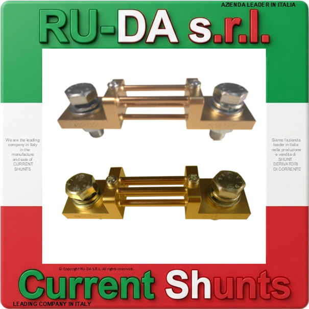 Current Shunt range 400A 100mV to 700A 100mV DIN 43703 RU-DA ITALY SHUNTS LEADING COMPANY IN ITALY IN THE MANUFACTURE OF CURRENT SHUNTS RU-DA ITALY SHUNTS RU-DA ITALIA SHUNT RU-DA S.R.L. AZIENDA LEADER NELLA PRODUZIONE DI SHUNT IN ITALIA. RU-DA Italy top quality Shunts. Italy current Shunt Nebenwiderstand Nebenwiederstände Messwiderstand Strom shunt Nebenwiderstand Amps Derivatore di corrente Deviatore di corrente SHUNTS Dérivateur Shunt de mesure de courant Résistance de shunt Derivador (shunt) de corriente continua Derivador amperímetro Current Shunt Resistors Ammeter Shunts Derivadores de Corrente Shunt Derivador de Corrente DIN 43703 DIN43703 RU-DA SHUNTS 100% MADE IN ITALY SHUNT MADE IN ITALY SHUNT ITALIANI SHUNT RU-DA ITALIA ITALIEN ITALIE EUROPE EUROPA UE SHUNT KA Shunt 0,5A Shunt 1A Shunt 1,5A Shunt 2A Shunt 2,5A Shunt 3A Shunt 4A Shunt 5A Shunt 6A Shunt 8A Shunt 10A Shunt 12A Shunt 15A Shunt 20A Shunt 25A Shunt 30A Shunt 40A Shunt 50A Shunt 60A Shunt 75A Shunt 80A Shunt 100A Shunt 120A Shunt 150A Shunt 200A Shunt 250A Shunt 300A Shunt 350A Shunt 400A Shunt 500A Shunt 600A Shunt 700A Shunt 750A Shunt 800A Shunt 1000A Shunt 1200A Shunt 1250A Shunt 1300A Shunt 1500A Shunt 1600A Shunt 1800A Shunt 2000A Shunt 2500A Shunt 3000A Shunt 3500A Shunt 4000A Shunt 4500A Shunt 5000A Shunt 6000A Shunt 7000A Shunt 8000A Shunt 9000A Shunt 10000A Shunt 12000A Shunt 13000A Shunt 14000A Shunt 15000A Shunt 16000A Shunt 17000A Shunt 18000A Shunt 20000A Shunt 25000A Shunt 30000A Shunt 0,5 AMPERE Shunt 1 AMPERE Shunt 1,5 AMPERE Shunt 2 AMPERE Shunt 2,5 AMPERE Shunt 3 AMPERE Shunt 4 AMPERE Shunt 5 AMPERE Shunt 6 AMPERE Shunt 8 AMPERE Shunt 10 AMPERE Shunt 12 AMPERE Shunt 15 AMPERE Shunt 20 AMPERE Shunt 25 AMPERE Shunt 30 AMPERE Shunt 40 AMPERE Shunt 50 AMPERE Shunt 60 AMPERE Shunt 75 AMPERE Shunt 80 AMPERE Shunt 100 AMPERE Shunt 120 AMPERE Shunt 150 AMPERE Shunt 200 AMPERE Shunt 250 AMPERE Shunt 300 AMPERE Shunt 350 AMPERE Shunt 400 AMPERE Shunt 500 AMPERE Shunt 600 AMPERE Shunt 700 AMPERE Shunt 750 AMPERE Shunt 800 AMPERE Shunt 1000 AMPERE Shunt 1200 AMPERE Shunt 1250 AMPERE Shunt 1300 AMPERE Shunt 1500 AMPERE Shunt 1600 AMPERE Shunt 1800 AMPERE Shunt 2000 AMPERE Shunt 2500 AMPERE Shunt 3000 AMPERE Shunt 3500 AMPERE Shunt 4000 AMPERE Shunt 4500 AMPERE Shunt 5000 AMPERE Shunt 6000 AMPERE Shunt 7000 AMPERE Shunt 8000 AMPERE Shunt 10000 AMPERE Shunt 12000 AMPERE Shunt 15000 AMPERE Shunt 20000 AMPERE Shunt 25000 AMPERE SHUNT 30000 AMPERE Shunt 0,5AMPERE Shunt 1AMPERE Shunt 1,5AMPERE Shunt 2AMPERE Shunt 2,5AMPERE Shunt 3AMPERE Shunt 4AMPERE Shunt 5AMPERE Shunt 6AMPERE Shunt 8AMPERE Shunt 10AMPERE Shunt 12AMPERE Shunt 15AMPERE Shunt 20AMPERE Shunt 25AMPERE Shunt 30AMPERE Shunt 40AMPERE Shunt 50AMPERE Shunt 60AMPERE Shunt 75AMPERE Shunt 80AMPERE Shunt 100AMPERE Shunt 120AMPERE Shunt 150AMPERE Shunt 200AMPERE Shunt 250AMPERE Shunt 300AMPERE Shunt 350AMPERE Shunt 400AMPERE Shunt 500AMPERE Shunt 600AMPERE Shunt 700AMPERE Shunt 750AMPERE Shunt 800AMPERE Shunt 1000AMPERE Shunt 1200AMPERE Shunt 1250AMPERE Shunt 1300AMPERE Shunt 1500AMPERE Shunt 1600AMPERE Shunt 1800AMPERE Shunt 2000AMPERE Shunt 2500AMPERE Shunt 3000AMPERE Shunt 3500AMPERE Shunt 4000AMPERE Shunt 4500AMPERE Shunt 5000AMPERE Shunt 6000AMPERE Shunt 7000AMPERE Shunt 8000AMPERE Shunt 10000AMPERE Shunt 12000AMPERE Shunt 15000AMPERE Shunt 20000AMPERE Shunt 25000AMPERE SHUNT AMPERE 60mV 50mV 75mV 80mV 100mV 120mV 150mV 200mV 250mV 300mV Shunt Resistor Shunt Resistors RU-DA THE BEST SHUNT RESISTOR IN ITALY shunts Made in Italy Shunt Resistor Shunt Resistors Shunt Custom shunt customizzati shunt speciali shunt Classe 0,5 shunt classe 0.5 shunt cl 0,5 shunt cl 0.5 shunt class 0,5 shunt class 0.5 shunt Classe 0,2 shunt classe 0.2 shunt class 0,2 shunt class 0.2 shunt classe 0,1 shunt classe 0.1 shunt class 0,1 shunt class 0.1 shunt Classe 1 shunt classe 2 shunt class 1 shunt class 2 SHUNT REACH RoHS