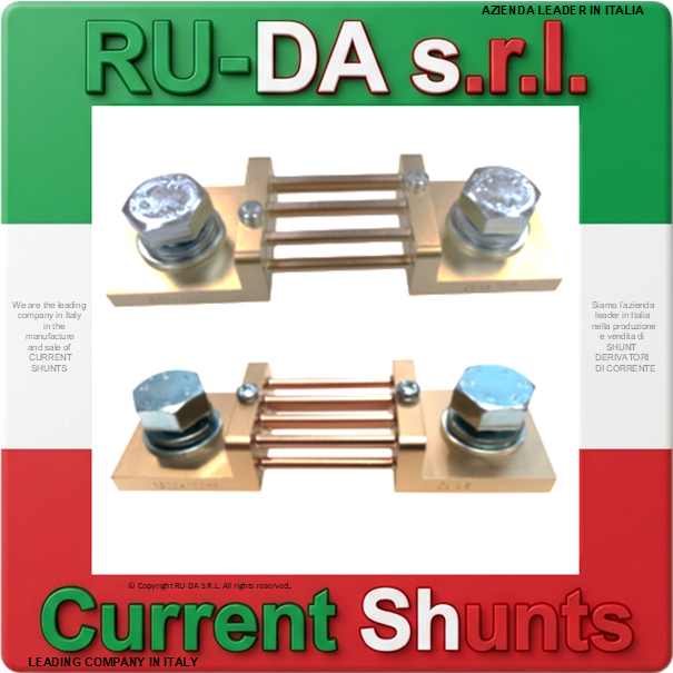 Current Shunt range 750A 100mV to 1000A 100mV DIN 43703 RU-DA ITALY SHUNTS LEADING COMPANY IN ITALY IN THE MANUFACTURE OF CURRENT SHUNTS RU-DA ITALY SHUNTS RU-DA ITALIA SHUNT RU-DA S.R.L. AZIENDA LEADER NELLA PRODUZIONE DI SHUNT IN ITALIA. RU-DA Italy top quality Shunts. Italy current Shunt Nebenwiderstand Nebenwiederstände Messwiderstand Strom shunt Nebenwiderstand Amps Derivatore di corrente Deviatore di corrente SHUNTS Dérivateur Shunt de mesure de courant Résistance de shunt Derivador (shunt) de corriente continua Derivador amperímetro Current Shunt Resistors Ammeter Shunts Derivadores de Corrente Shunt Derivador de Corrente DIN 43703 DIN43703 RU-DA SHUNTS 100% MADE IN ITALY SHUNT MADE IN ITALY SHUNT ITALIANI SHUNT RU-DA ITALIA ITALIEN ITALIE EUROPE EUROPA UE SHUNT KA Shunt 0,5A Shunt 1A Shunt 1,5A Shunt 2A Shunt 2,5A Shunt 3A Shunt 4A Shunt 5A Shunt 6A Shunt 8A Shunt 10A Shunt 12A Shunt 15A Shunt 20A Shunt 25A Shunt 30A Shunt 40A Shunt 50A Shunt 60A Shunt 75A Shunt 80A Shunt 100A Shunt 120A Shunt 150A Shunt 200A Shunt 250A Shunt 300A Shunt 350A Shunt 400A Shunt 500A Shunt 600A Shunt 700A Shunt 750A Shunt 800A Shunt 1000A Shunt 1200A Shunt 1250A Shunt 1300A Shunt 1500A Shunt 1600A Shunt 1800A Shunt 2000A Shunt 2500A Shunt 3000A Shunt 3500A Shunt 4000A Shunt 4500A Shunt 5000A Shunt 6000A Shunt 7000A Shunt 8000A Shunt 9000A Shunt 10000A Shunt 12000A Shunt 13000A Shunt 14000A Shunt 15000A Shunt 16000A Shunt 17000A Shunt 18000A Shunt 20000A Shunt 25000A Shunt 30000A Shunt 0,5 AMPERE Shunt 1 AMPERE Shunt 1,5 AMPERE Shunt 2 AMPERE Shunt 2,5 AMPERE Shunt 3 AMPERE Shunt 4 AMPERE Shunt 5 AMPERE Shunt 6 AMPERE Shunt 8 AMPERE Shunt 10 AMPERE Shunt 12 AMPERE Shunt 15 AMPERE Shunt 20 AMPERE Shunt 25 AMPERE Shunt 30 AMPERE Shunt 40 AMPERE Shunt 50 AMPERE Shunt 60 AMPERE Shunt 75 AMPERE Shunt 80 AMPERE Shunt 100 AMPERE Shunt 120 AMPERE Shunt 150 AMPERE Shunt 200 AMPERE Shunt 250 AMPERE Shunt 300 AMPERE Shunt 350 AMPERE Shunt 400 AMPERE Shunt 500 AMPERE Shunt 600 AMPERE Shunt 700 AMPERE Shunt 750 AMPERE Shunt 800 AMPERE Shunt 1000 AMPERE Shunt 1200 AMPERE Shunt 1250 AMPERE Shunt 1300 AMPERE Shunt 1500 AMPERE Shunt 1600 AMPERE Shunt 1800 AMPERE Shunt 2000 AMPERE Shunt 2500 AMPERE Shunt 3000 AMPERE Shunt 3500 AMPERE Shunt 4000 AMPERE Shunt 4500 AMPERE Shunt 5000 AMPERE Shunt 6000 AMPERE Shunt 7000 AMPERE Shunt 8000 AMPERE Shunt 10000 AMPERE Shunt 12000 AMPERE Shunt 15000 AMPERE Shunt 20000 AMPERE Shunt 25000 AMPERE SHUNT 30000 AMPERE Shunt 0,5AMPERE Shunt 1AMPERE Shunt 1,5AMPERE Shunt 2AMPERE Shunt 2,5AMPERE Shunt 3AMPERE Shunt 4AMPERE Shunt 5AMPERE Shunt 6AMPERE Shunt 8AMPERE Shunt 10AMPERE Shunt 12AMPERE Shunt 15AMPERE Shunt 20AMPERE Shunt 25AMPERE Shunt 30AMPERE Shunt 40AMPERE Shunt 50AMPERE Shunt 60AMPERE Shunt 75AMPERE Shunt 80AMPERE Shunt 100AMPERE Shunt 120AMPERE Shunt 150AMPERE Shunt 200AMPERE Shunt 250AMPERE Shunt 300AMPERE Shunt 350AMPERE Shunt 400AMPERE Shunt 500AMPERE Shunt 600AMPERE Shunt 700AMPERE Shunt 750AMPERE Shunt 800AMPERE Shunt 1000AMPERE Shunt 1200AMPERE Shunt 1250AMPERE Shunt 1300AMPERE Shunt 1500AMPERE Shunt 1600AMPERE Shunt 1800AMPERE Shunt 2000AMPERE Shunt 2500AMPERE Shunt 3000AMPERE Shunt 3500AMPERE Shunt 4000AMPERE Shunt 4500AMPERE Shunt 5000AMPERE Shunt 6000AMPERE Shunt 7000AMPERE Shunt 8000AMPERE Shunt 10000AMPERE Shunt 12000AMPERE Shunt 15000AMPERE Shunt 20000AMPERE Shunt 25000AMPERE SHUNT AMPERE 60mV 50mV 75mV 80mV 100mV 120mV 150mV 200mV 250mV 300mV Shunt Resistor Shunt Resistors RU-DA THE BEST SHUNT RESISTOR IN ITALY shunts Made in Italy Shunt Resistor Shunt Resistors Shunt Custom shunt customizzati shunt speciali shunt Classe 0,5 shunt classe 0.5 shunt cl 0,5 shunt cl 0.5 shunt class 0,5 shunt class 0.5 shunt Classe 0,2 shunt classe 0.2 shunt class 0,2 shunt class 0.2 shunt classe 0,1 shunt classe 0.1 shunt class 0,1 shunt class 0.1 shunt Classe 1 shunt classe 2 shunt class 1 shunt class 2 SHUNT REACH RoHS